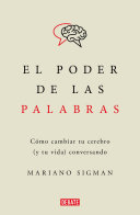 Image for "El poder de las palabras / The Power of Words. How to Change Your Brain (and You r Life) Conversing"