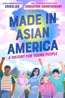 "Made in Asian America" by Erika Lee and Christina Soontornvat