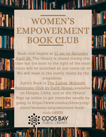 The women's empowerment book club will meet on April 26 at 11 AM at the Coos Bay Public Library. April's book is The Ladies' Midnight Swimming Club by Faith Hogan. 