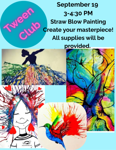 September's Tween Club will be making blow paintings. Kids age 9-14 are invited to attend. 