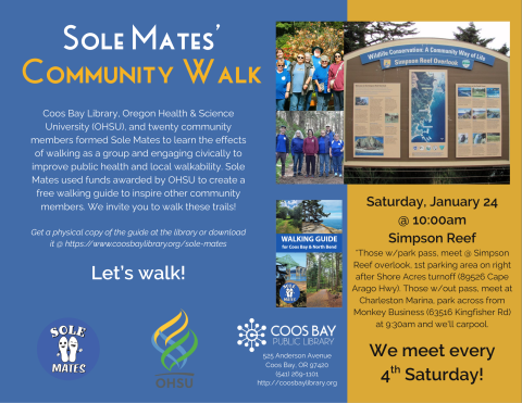 Program flyer w/details: Saturday, January 24, 10:00am at Simpson Reef, meet and park at Simpson Reef ovberlook, 1st parking area on right after Shore Acres turnoff (89526 Cape Arago Hwy). Group meets every 4th Saturday. Includes pictures of walkers at trails and cover of Sole Mates' Walking Guide, logos for library, OHSU, and Sole Mates, and description/history of Sole Mates