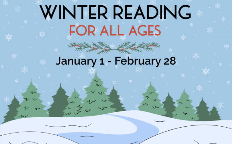 Winter reading for all ages. January 1-February 28