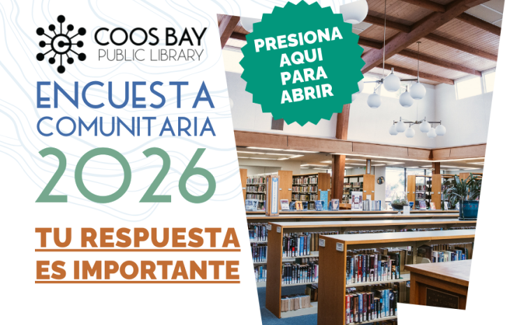 Coos Bay Public Library Encuesta Comuntaria 2026 Tu Respuesta es Importante - Persona aqui para abrir
